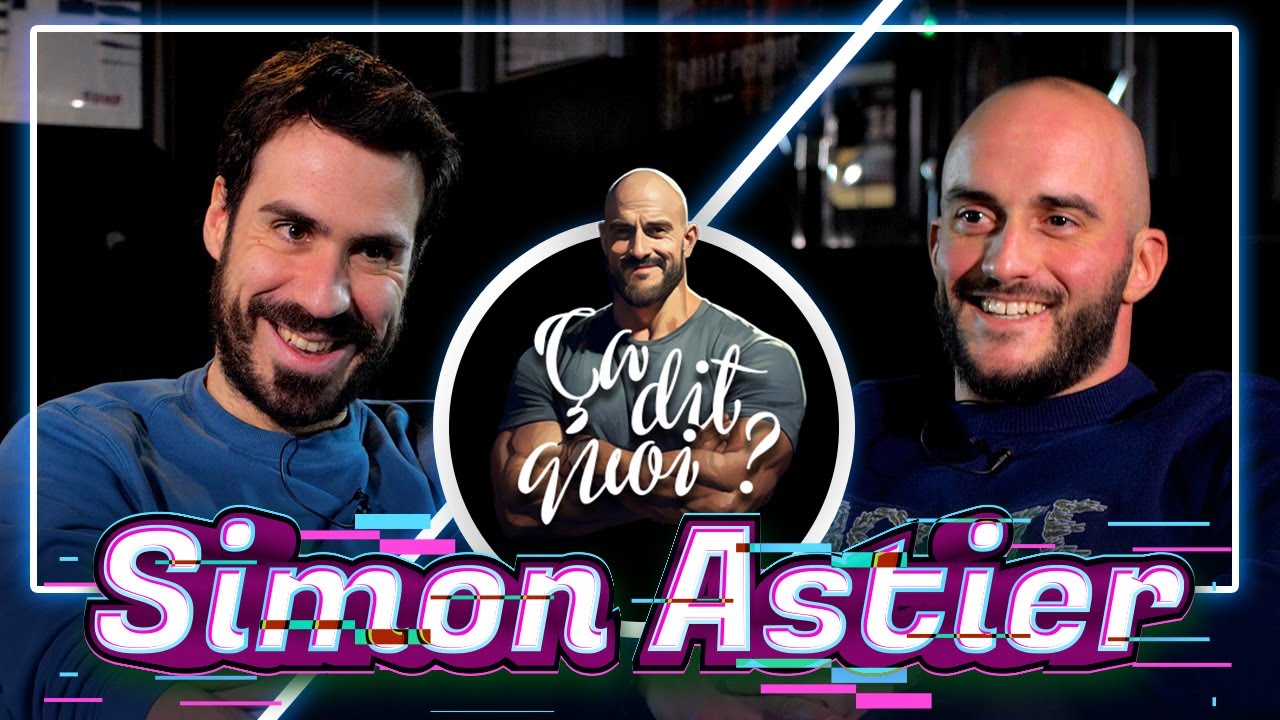 ÇA DIT QUOI ? #5 - SIMON ASTIER