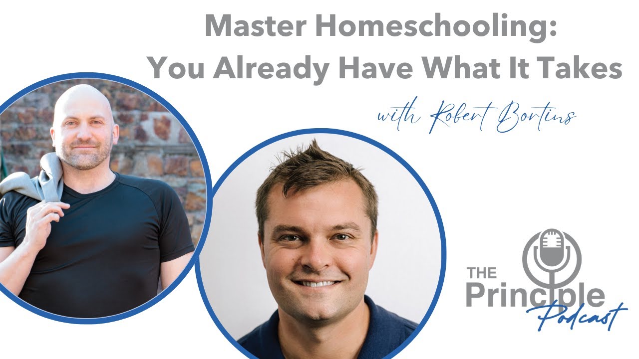 Homeschooling: You Already Have What It Takes with Robert Bortins