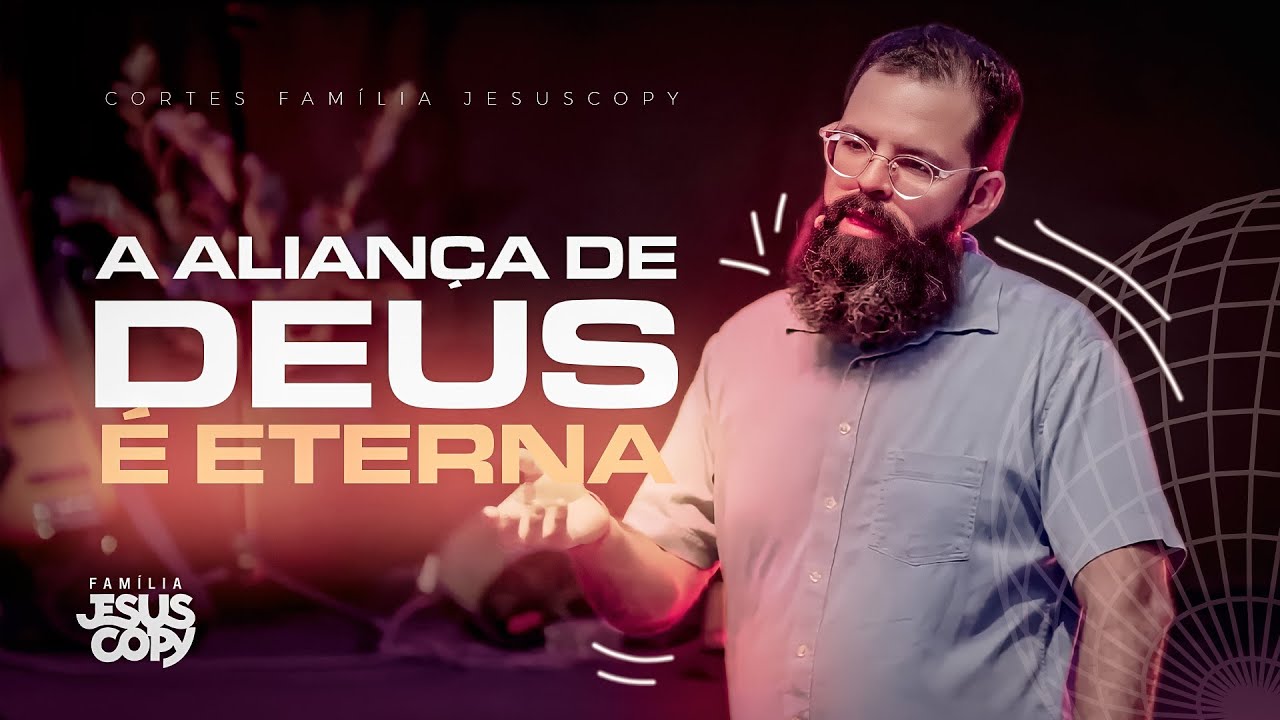 A ALIAN&Ccedil;A DE DEUS &Eacute; ETERNA! | Cortes Fam&iacute;lia Jesuscopy