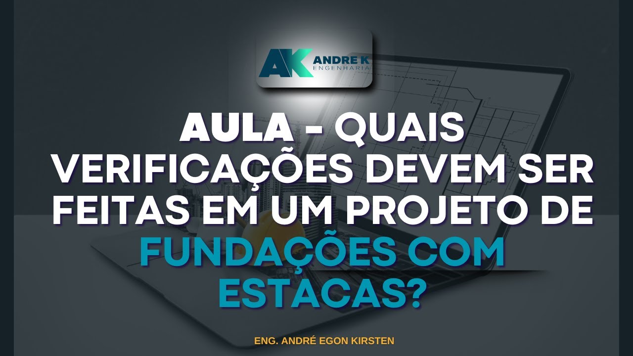 Aula - Quais verificações devem ser feitas em um projeto de fundações com estacas?