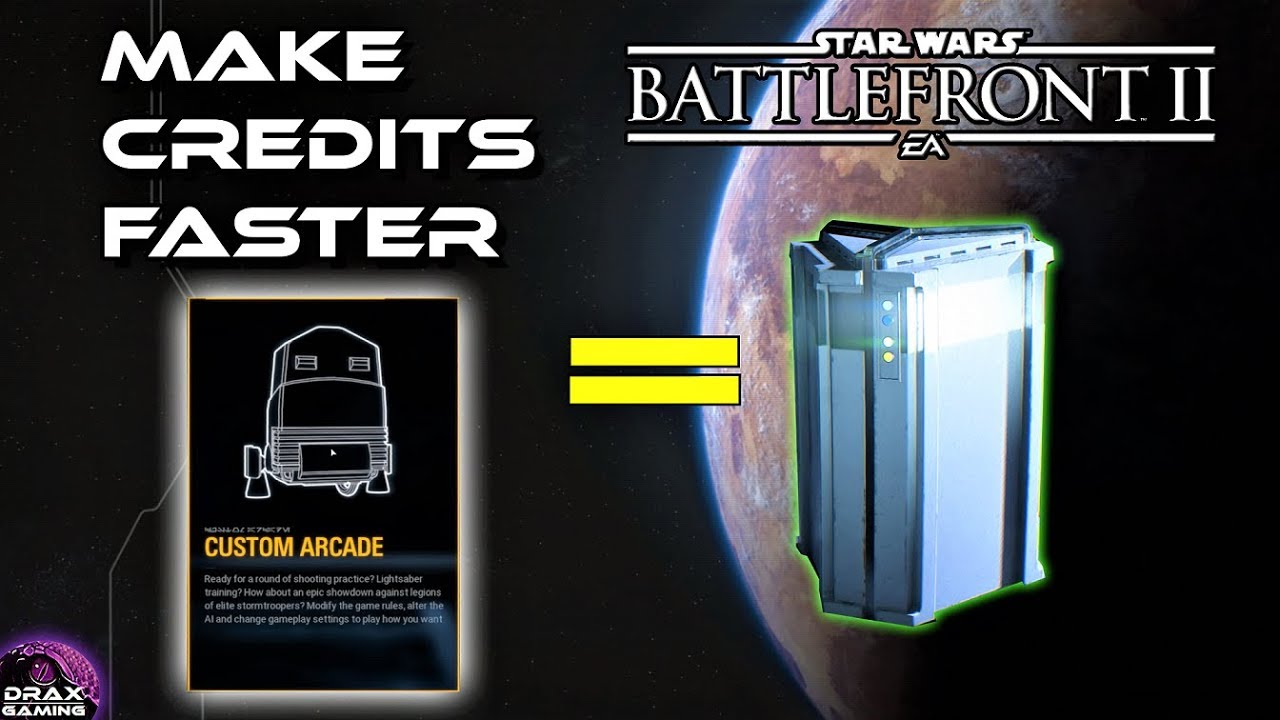 How to make Credits Faster using Custom Arcade (Star Wars Battlefront 2) Quick Tip