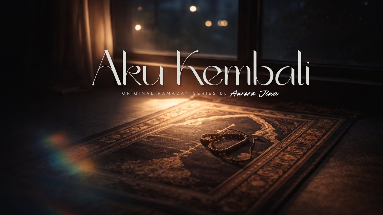 Aku Kembali - original Ramadan Series by Aurora Jiwa