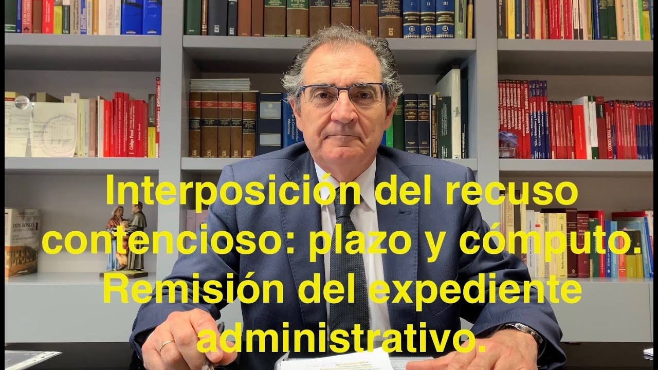 8. Plazo de interposición y cómputo del recurso contencioso. Remisión expediente administrativo.