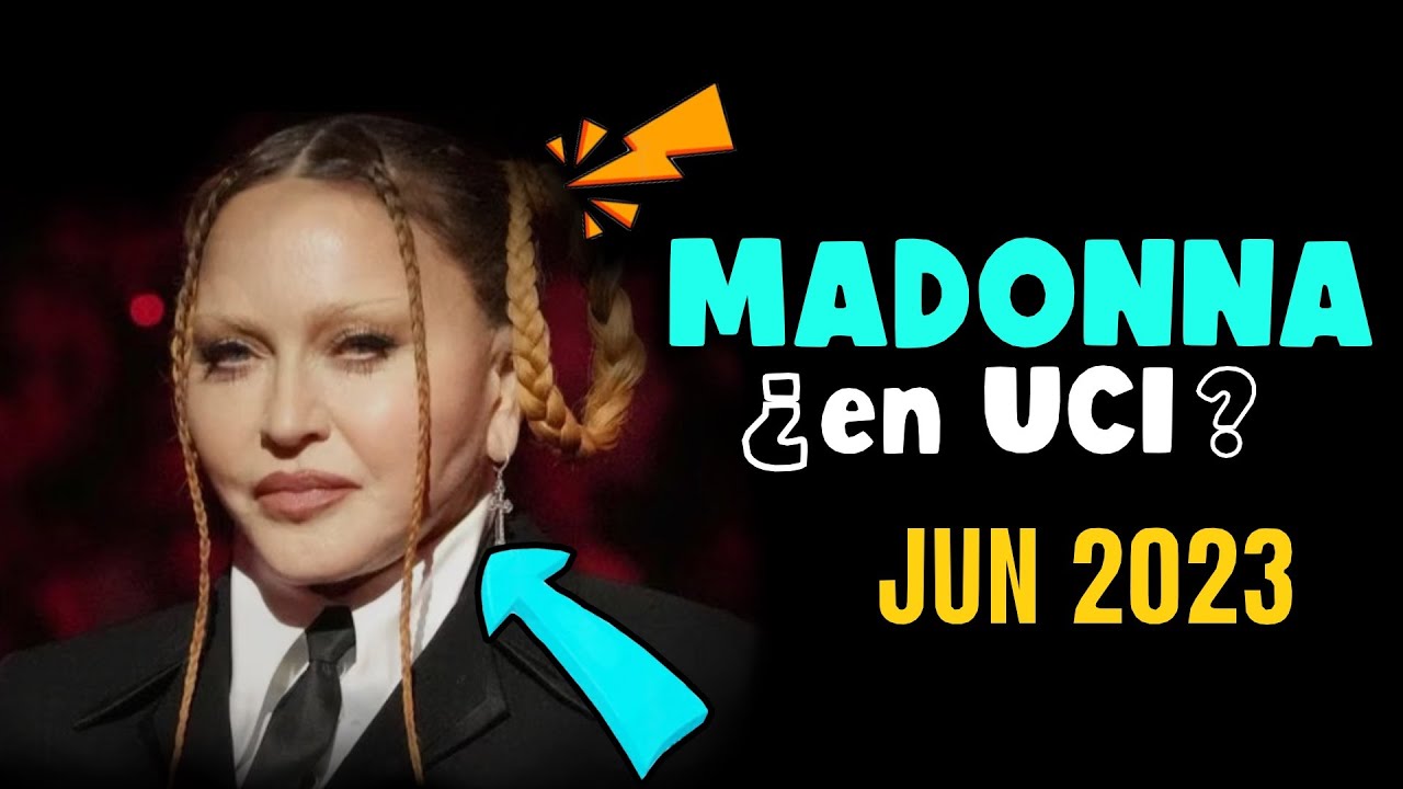 ¡CUIDADO! ¿MADONNA EN CUIDADOS INTENSIVOS? ¿QUÉ PASÓ?