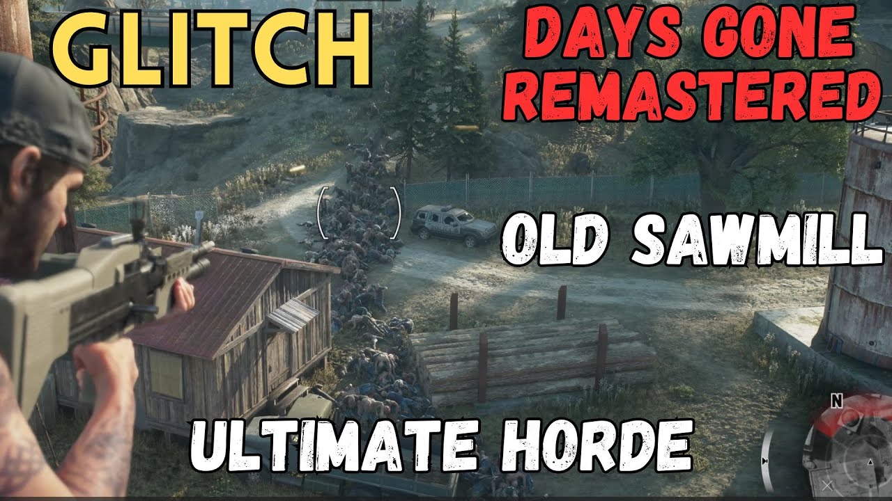 Days Gone Remastered -  -  -   Glitch   Old Sawmill Ultimate Horde