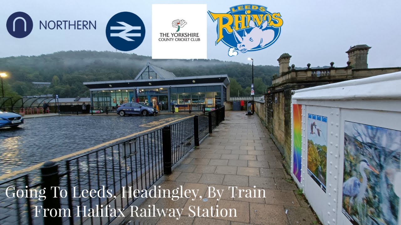 Going To Leeds, Headingley By Train From Halifax Railway Station, Vlog, October 2023