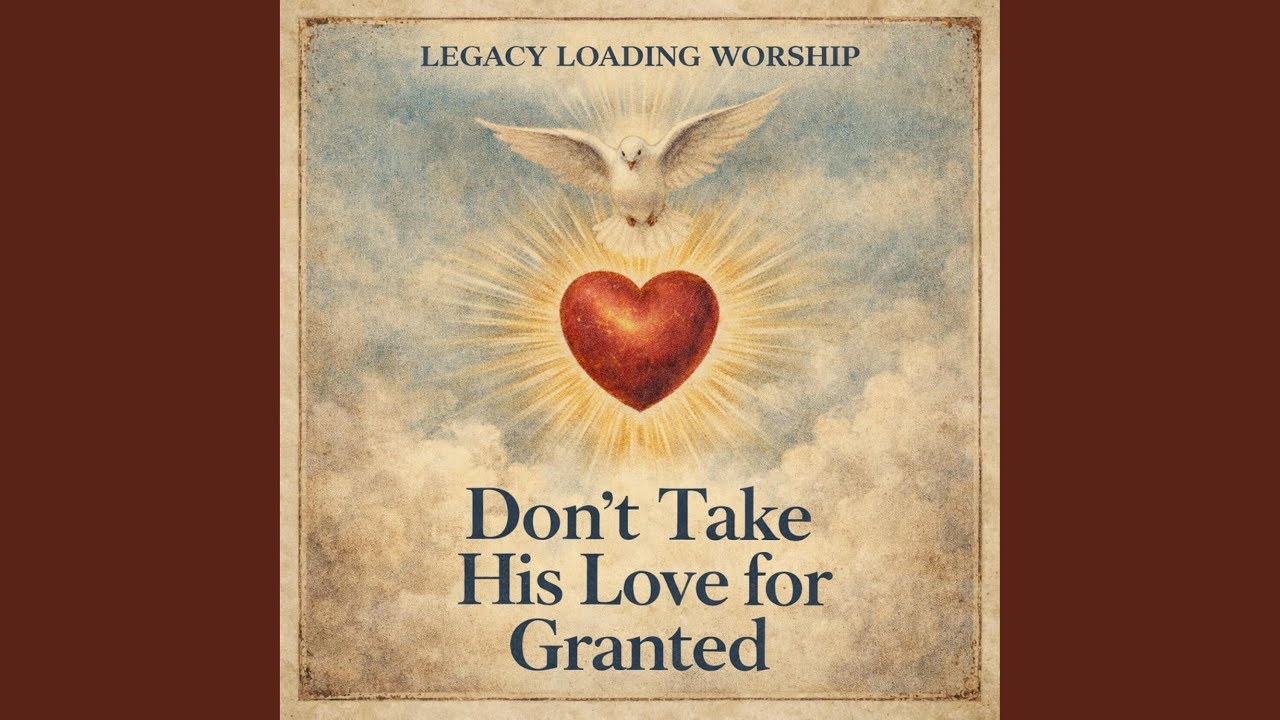 Don't take His love for granted