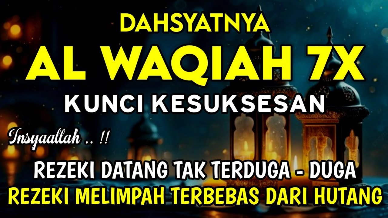 Surat Al Waqiah 7x 🤲 Dengarkan Hutang Lunas, Rezeki Datang Dari Berbagai Arah, Bacaan Al Quran Merdu
