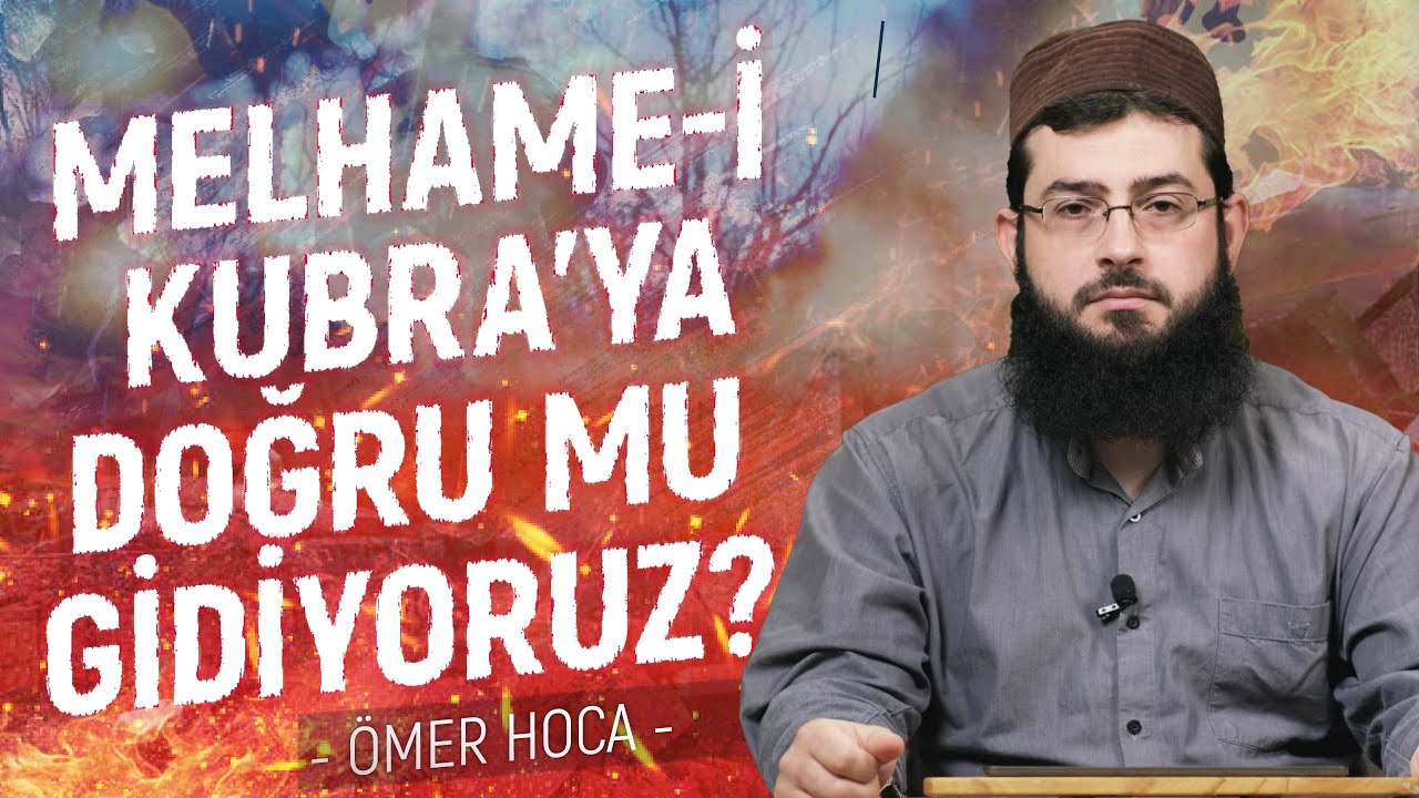 Melhame’den Önce Gerçekleşecek Olaylar! | Ömer Hoca