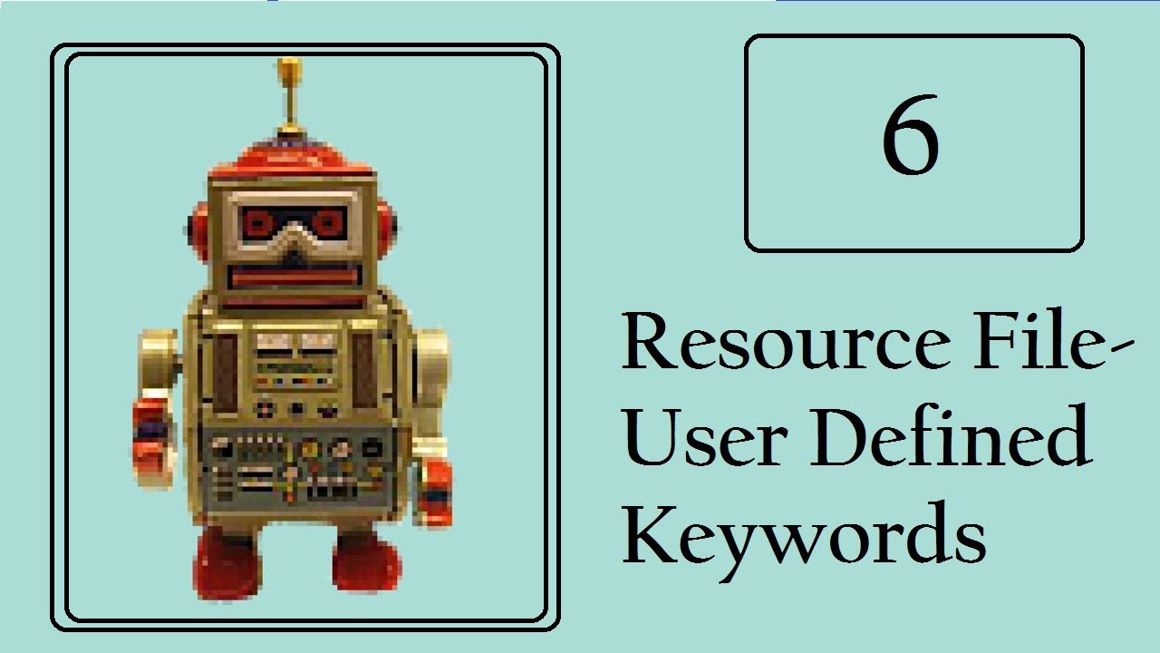 Robot Framework: Write User-defined keywords (Resource Files)