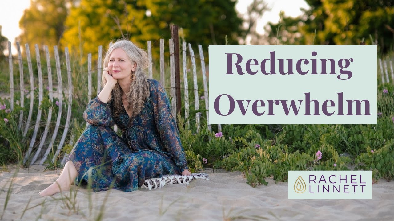 Reducing Overwhelm