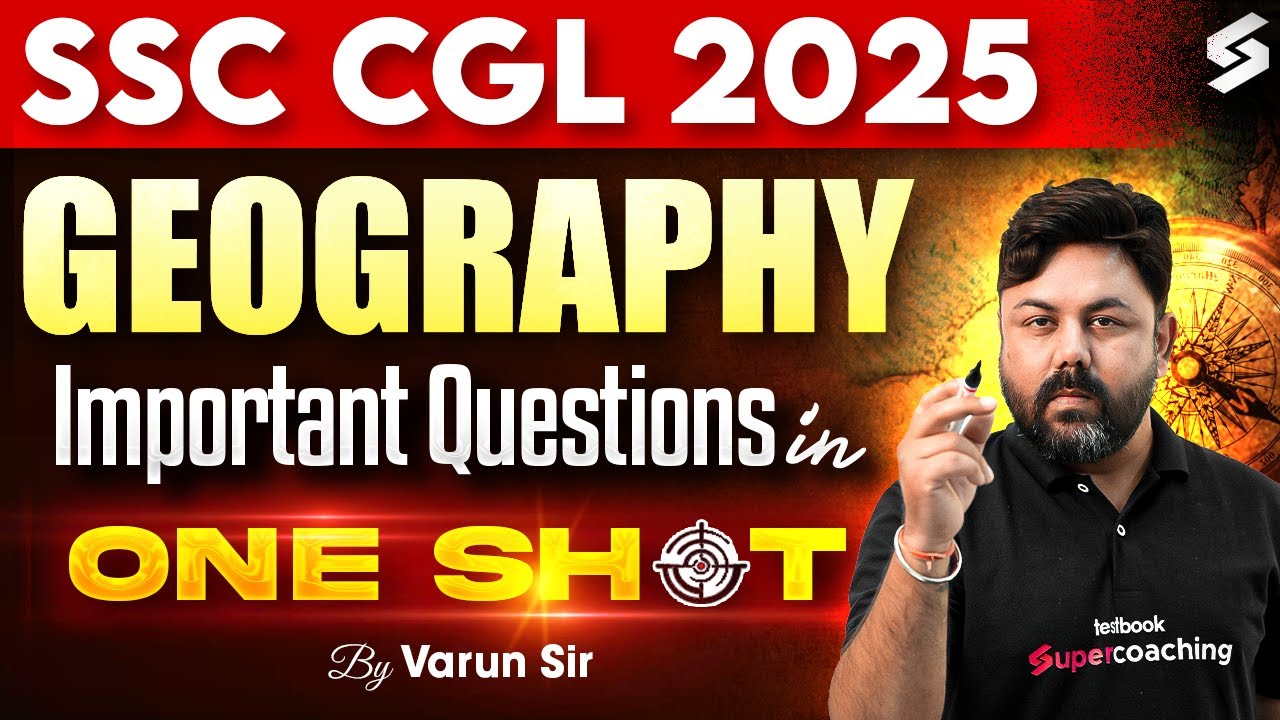 SSC CGL GK GS Marathon Class 2025 | Complete Geography in One Shot for SSC CGL by Varun Awasthi