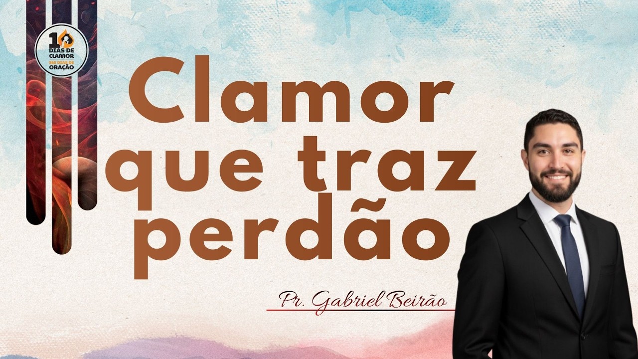 Clamor que traz perdão - 10 Dias de clamor - | Pr. Gabriel Beirão - 21/02/2026