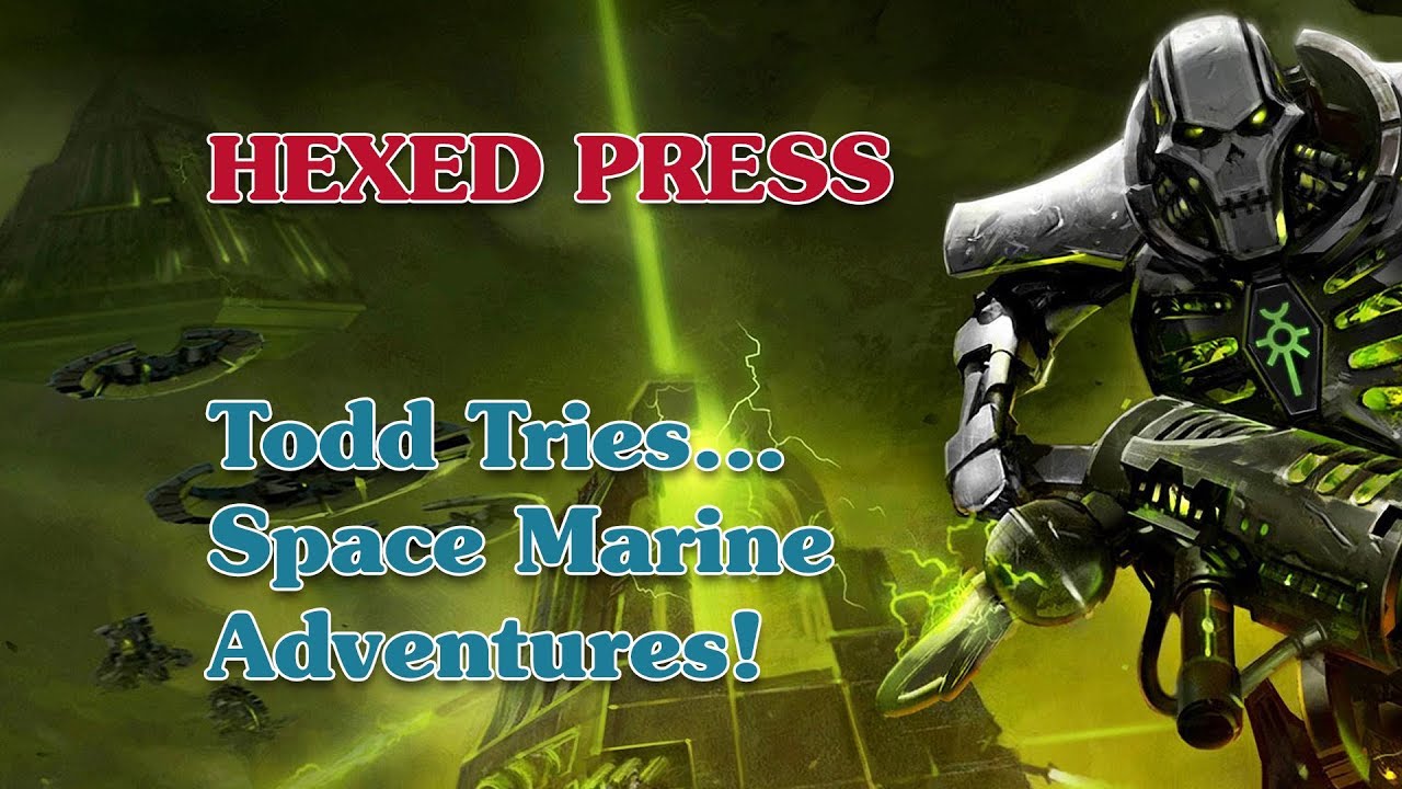 Todd Tries... Space Marine Adventures!