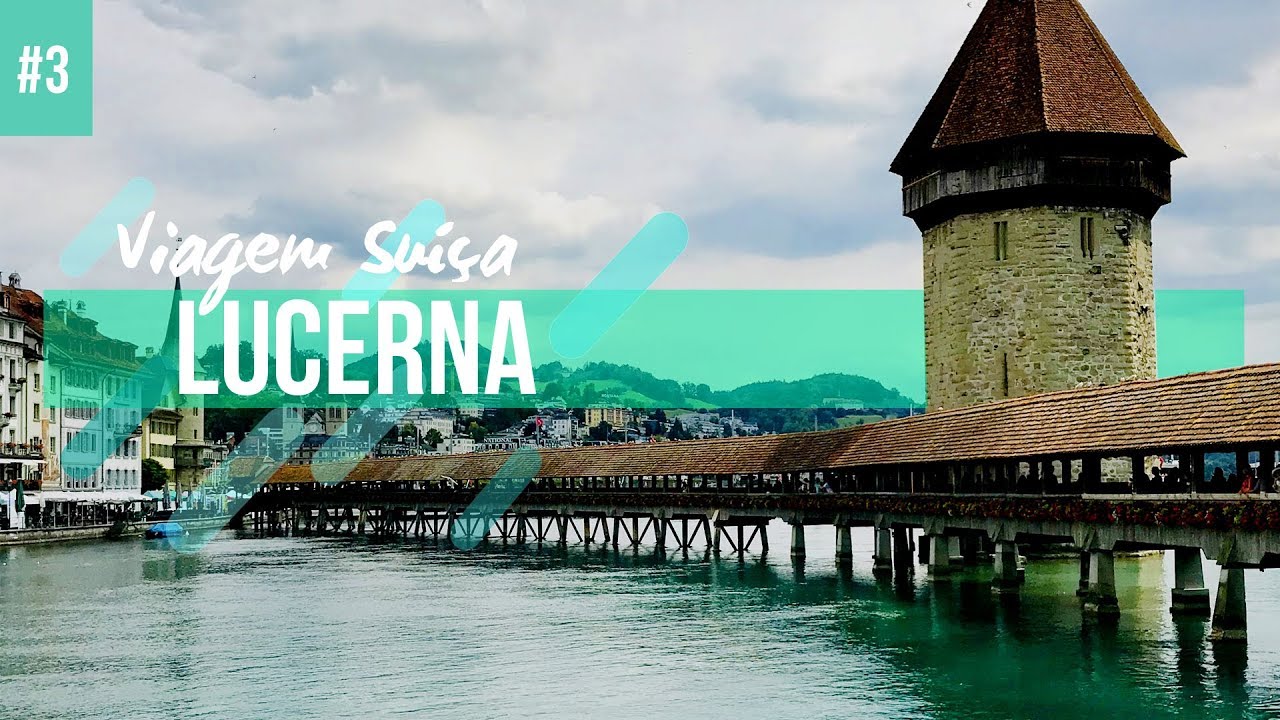 LUCERNA: O QUE FAZER EM POUCO TEMPO? | SUÍÇA | VIAGEM EUROPA