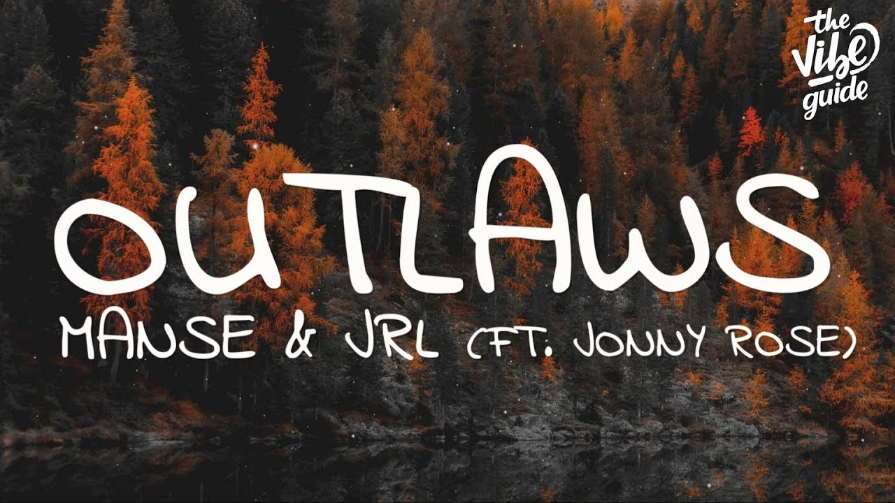 Manse & JRL - Outlaws (Lyrics) ft. Jonny Rose
