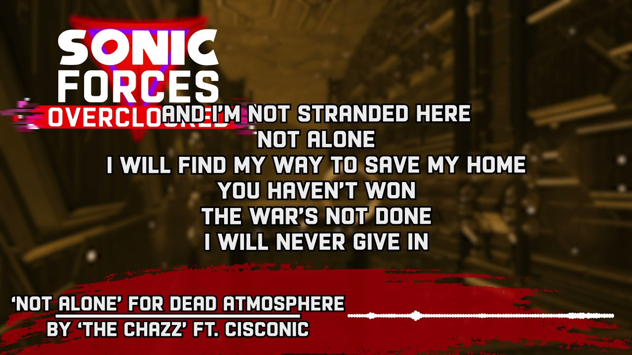 Not Alone (LYRICS - feat. Cisconic) ...for Dead Atmosphere 1 - Sonic Forces Overclocked OST