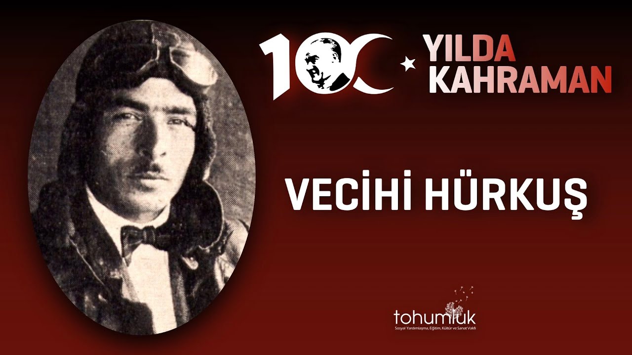VECİHİ HÜRKUŞ | 100. YILDA 100 KAHRAMAN