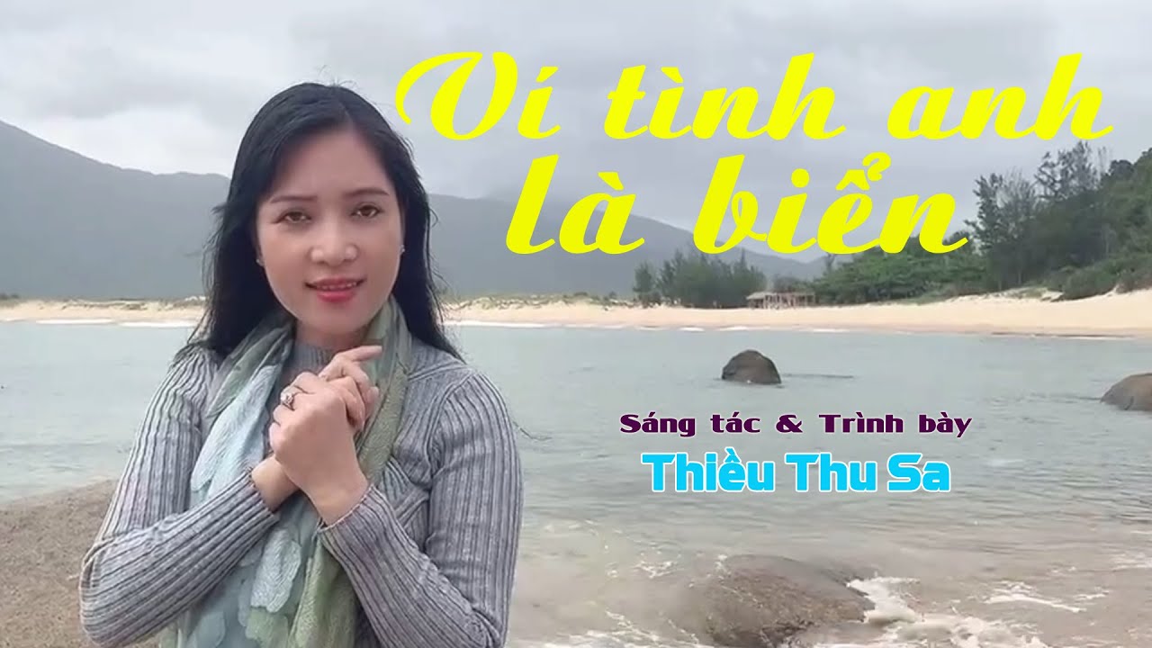 V&iacute; t&igrave;nh anh l&agrave; biển | Thiều Thu Sa | Nhạc trữ t&igrave;nh