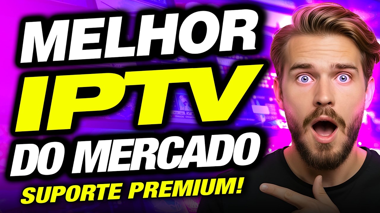 Melhor IPTV do mercado 2026? Veja por que hoje essa &eacute; considerada a Melhor Lista IPTV do Mercado!