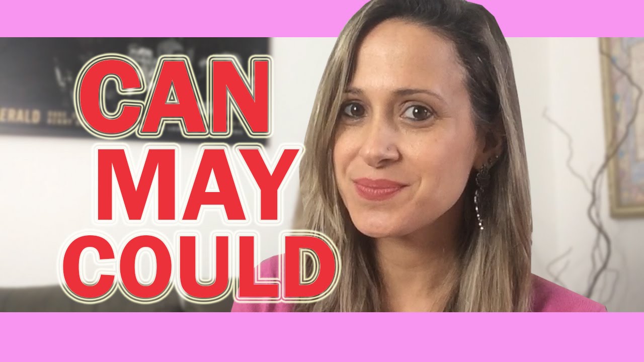 CAN | COULD | MAY
