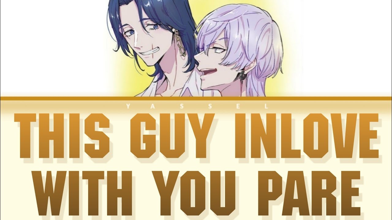 This guy inlove With you pare | Hakkai x Mitsuya [Tokyo revengers color coded lyrics]