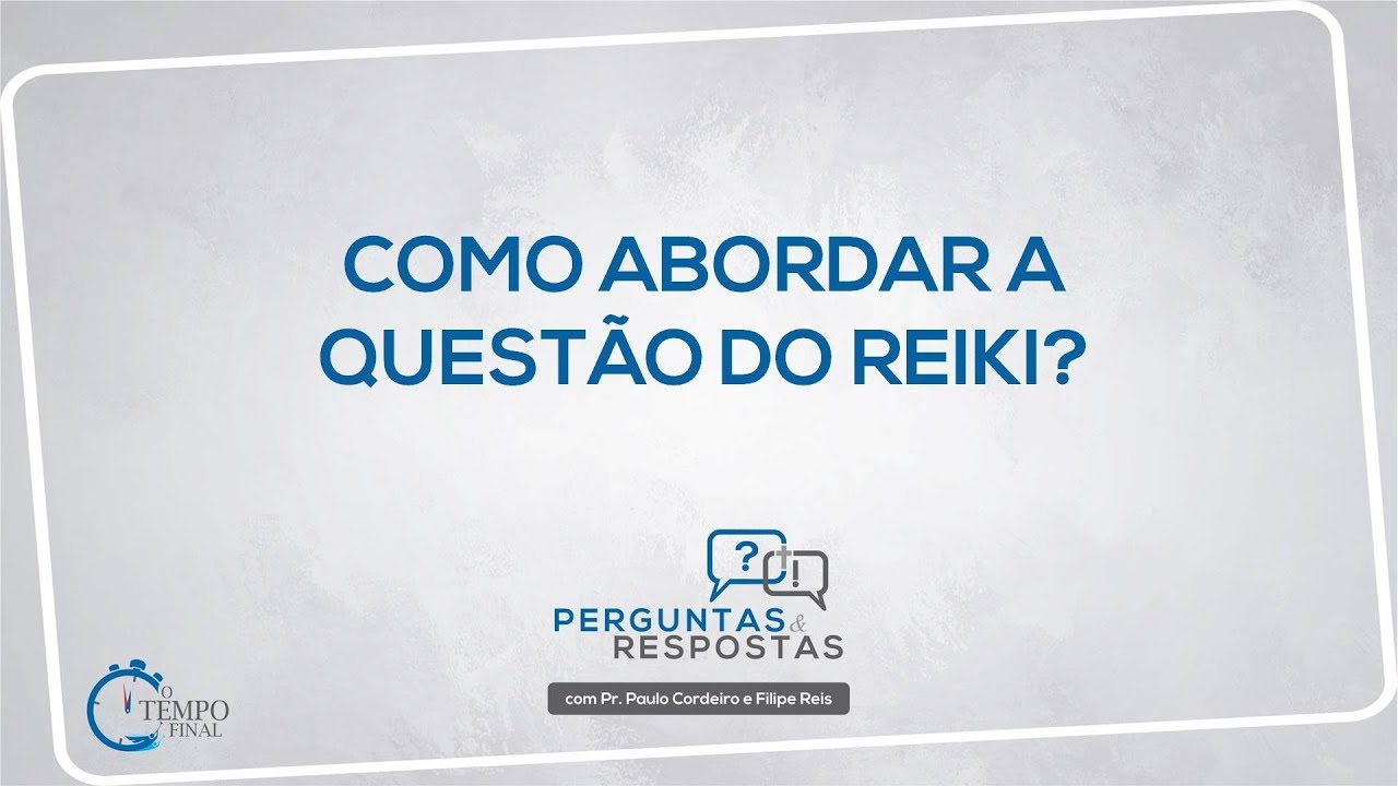 Como abordar a questão do reiki? | Perguntas & Respostas
