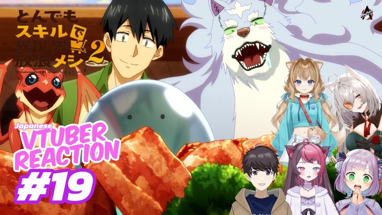 とんでもスキルで異世界放浪メシ 2 Episode 19 | Japanese Vtuber Reaction Mashup