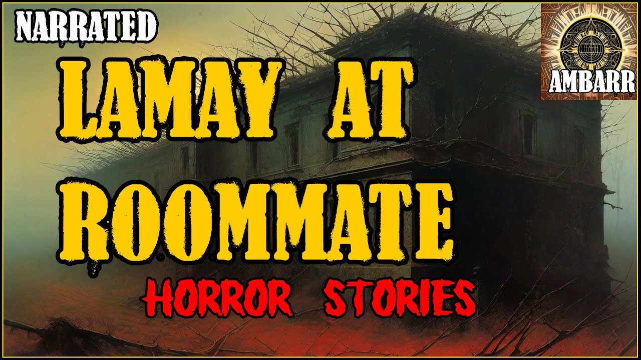 Lamay At Roommate Horror Stories | True Horror Stories