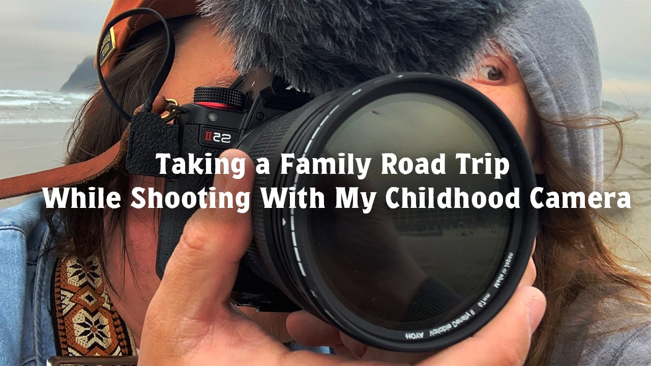 Taking a Family Road Trip While Shooting With My Childhood Camera