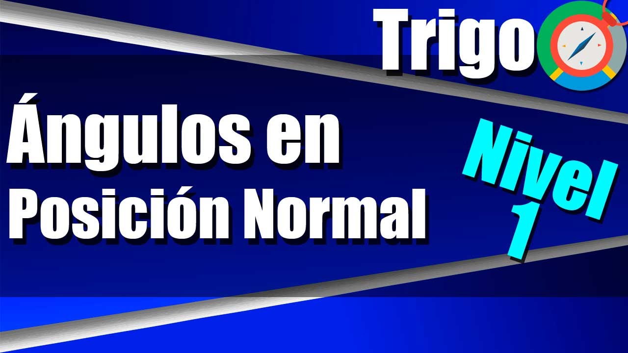 Ángulos en Posición Normal - Ejercicios Resueltos - Nivel 1