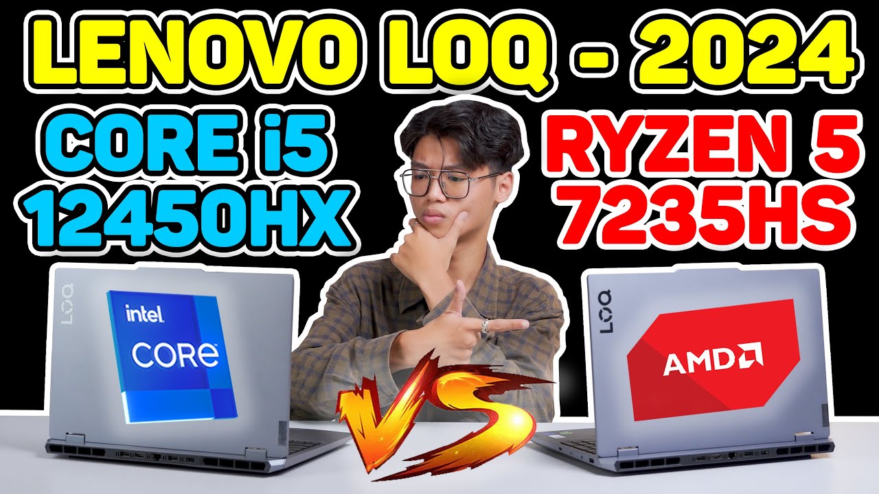 Dưới 20 Triệu nên chọn Lenovo LOQ 2024 (RTX 3050 6GB) bản AMD hay Intel..? i5 12450HX🔥Ryzen 5 7235HS