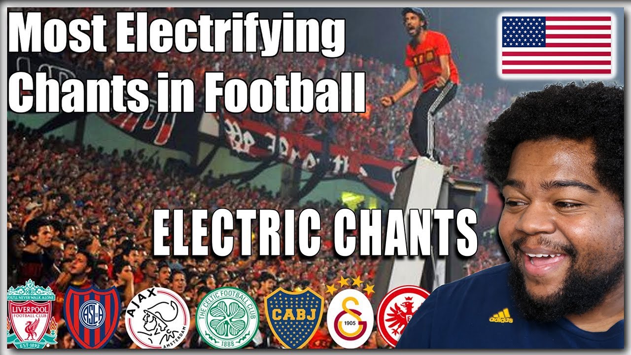 American REACTS to The Most ELECTRIFYING Chants In Football W/Lyrics!