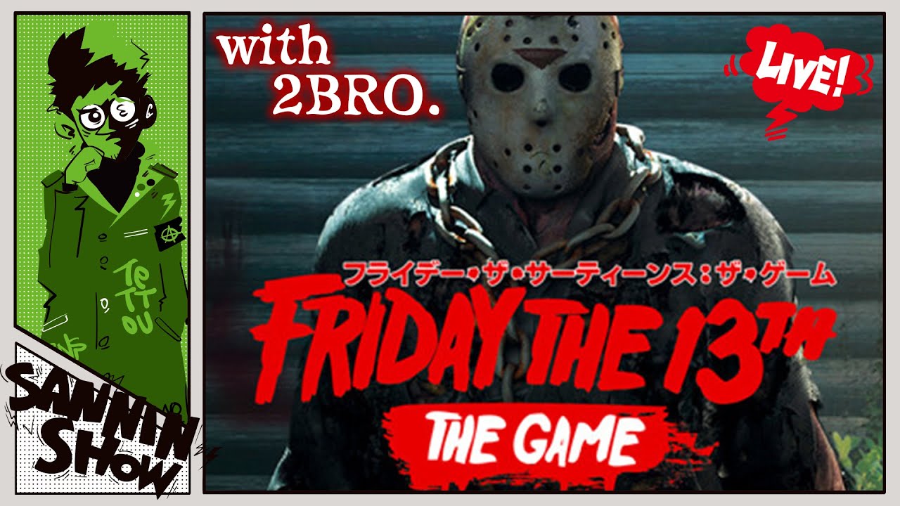 パーティの始まりだ【フライデー・ザ ・13th： ザ・ゲーム】視点：鉄塔　w/三人称+1,弟者,兄者,おついち,メロ