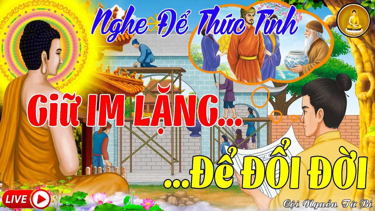Nghe Để Thức Tỉnh: GIỮ IM LẶNG ĐỂ ĐỔI ĐỜI _ Bởi Trời Đất Công Bằng, Một NIỆM THIỆN Phúc Trổ 10 Kiếp