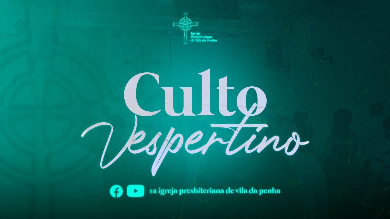Culto Vespertino - Igreja Presbiteriana de Vila da Penha