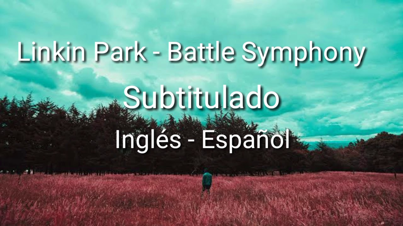 Battle Symphony - Linkin Park subtítulos (Español - Inglés)