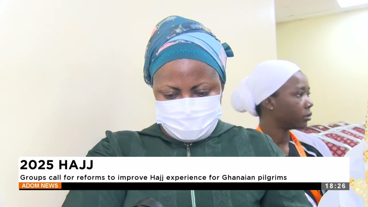 2025 Hajj: Groups call for reforms to improve Hajj experience for Ghanaian pilgrims - Evening News