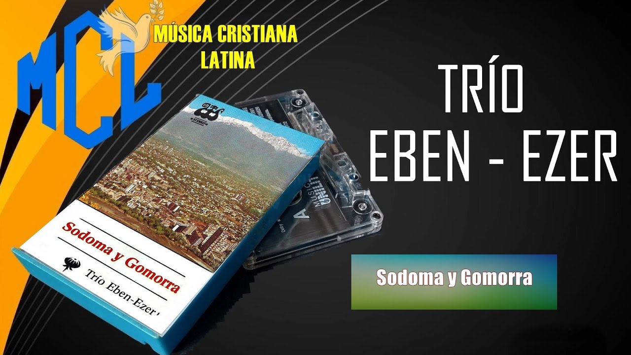 TRÍO EBEN-EZER – SODOMA Y GOMORRA