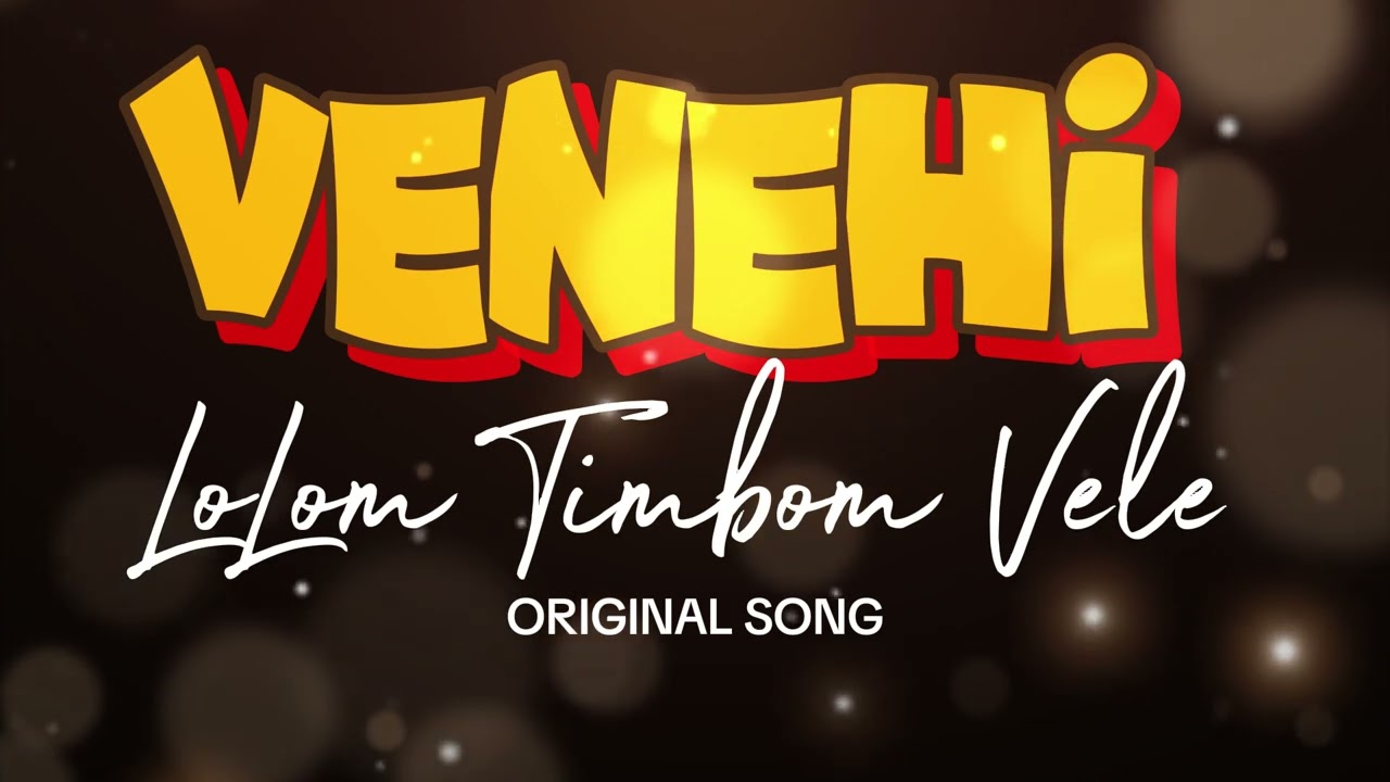 VENEHI LoLom Timbom Vele Original Song 🅺🆃🆅♫