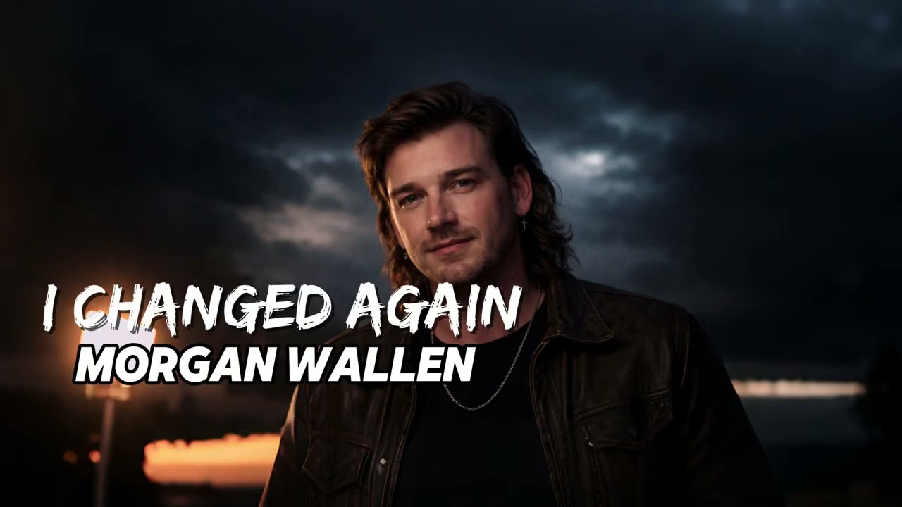 Morgan Wallen - I Changed Again (NEW SONG 2025) - Cover Remix | Country Music, Country (LYRICS)
