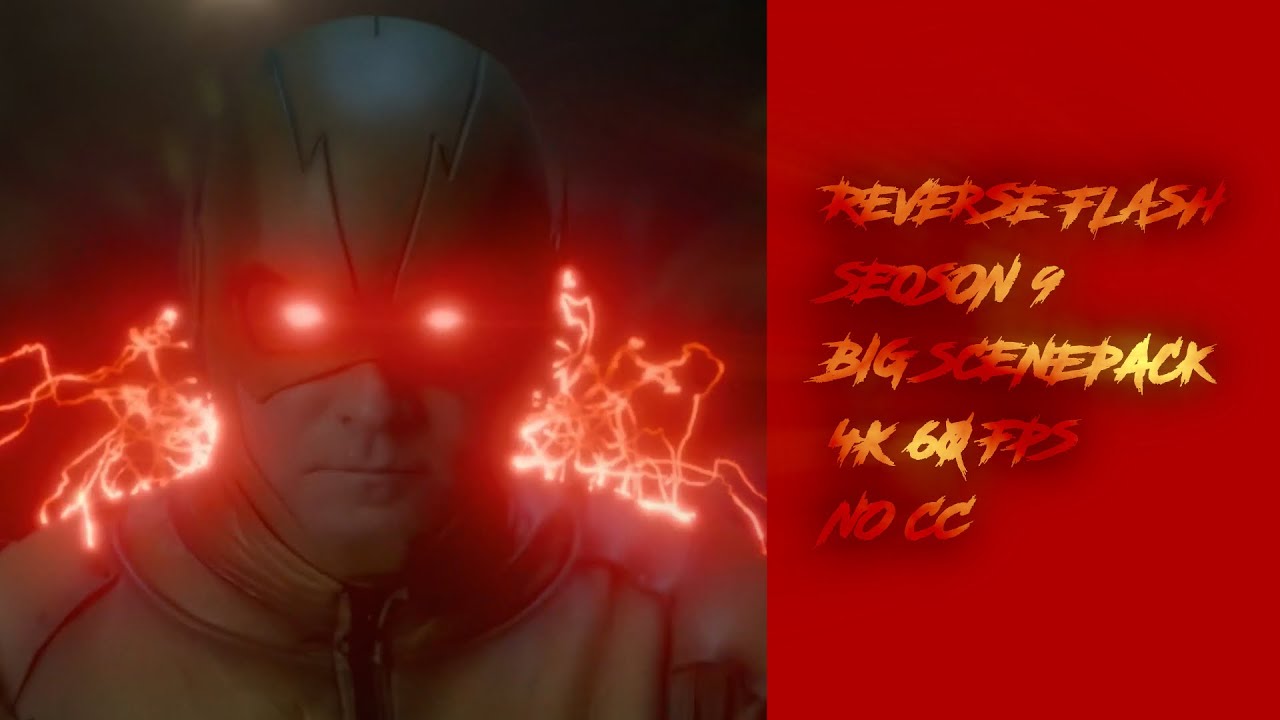 Reverse flash S9 Big Scenepack 4K 60 FPS No cc