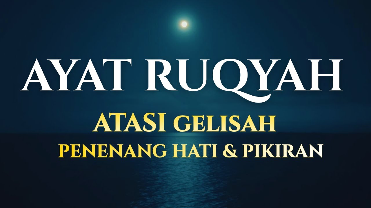 Ayat Ruqyah Penenang Hati & Pikiran | Dengarkan dengan Khusyuk
