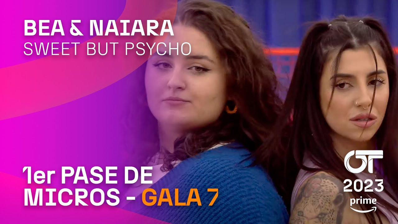 “SWEET BUT PSYCHO”- NAIARA y BEA | PRIMER PASE DE MICROS GALA 7 | #OT2023