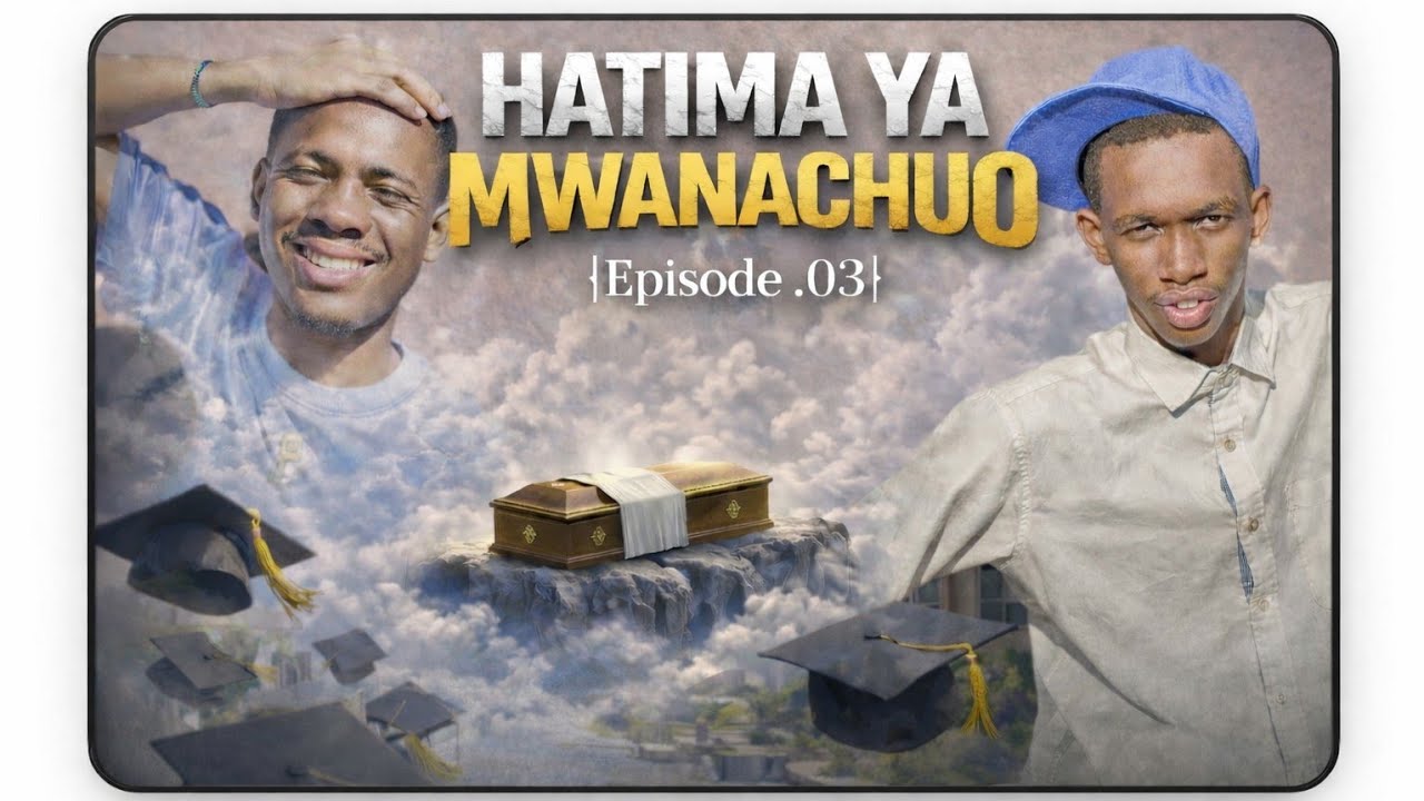 HATIMA YA MWANACHUO|Episode.03|
