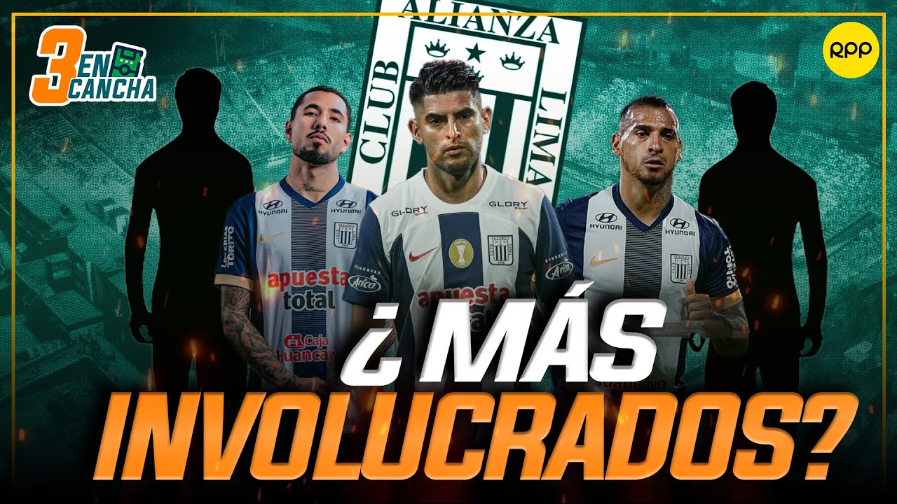 #ENVIVO | 🔴ALIANZA LIMA: ¿DOS IMPLICADOS MÁS?  #3ENCANCHA