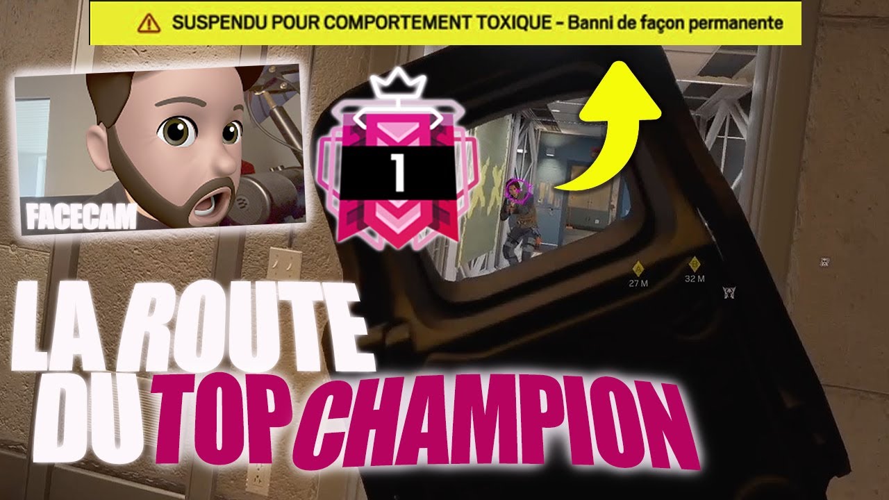 LA ROUTE DU TOP CHAMPION JE ME SUIS FAIT BANNIR DE FAÇON PERMANENTE EN FACECAM ! RAINBOW SIX SIEGE