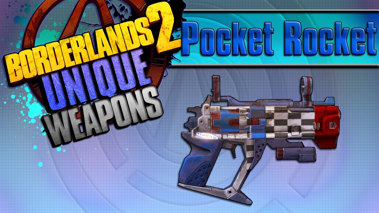 BORDERLANDS 2 | *Pocket Rocket* Unique Weapons Guide!!!