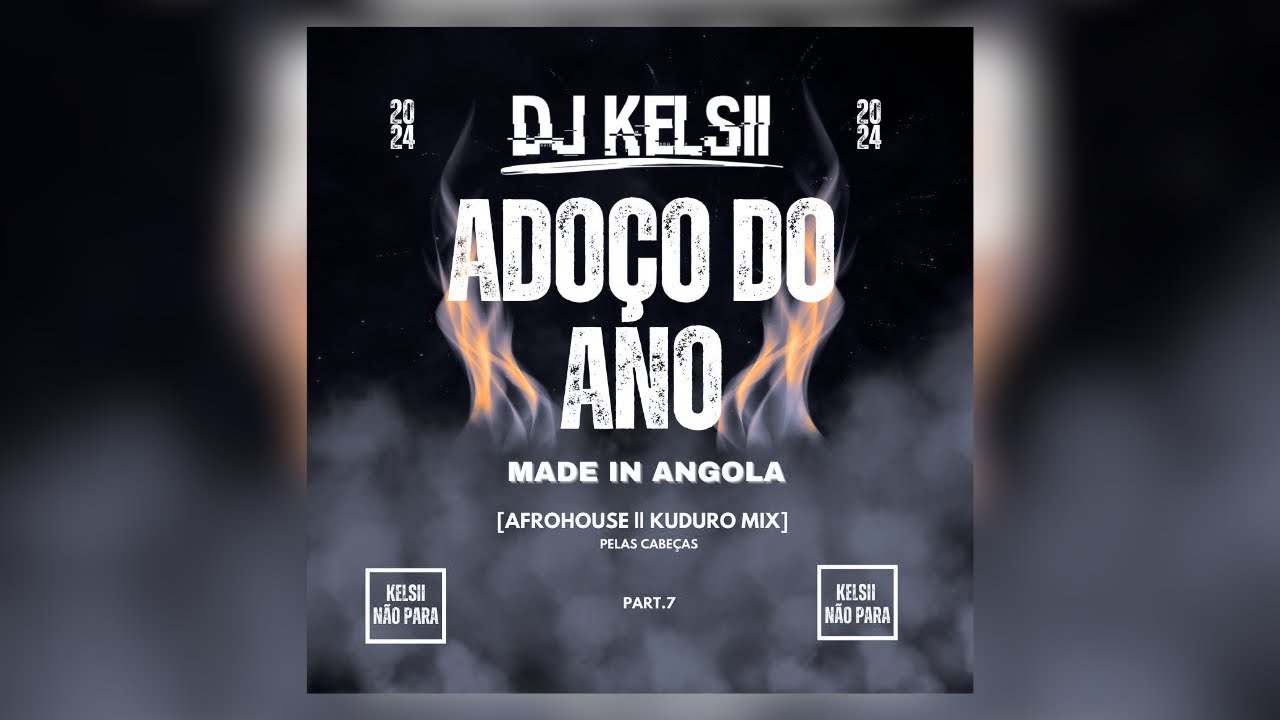 Dj Kelsii | ADOÇO DO ANO (Afrohouse & Kuduro Mix) KELSII NÃO PARA [Part 7]