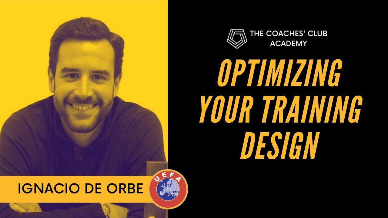 Optimizing Your Training Design | Ignacio de Orbe Moreno | UEFA Pro Coaching Webinar